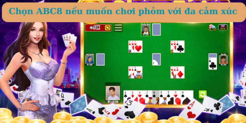 Chọn ABC8 nếu muốn chơi phỏm với đa cảm xúc