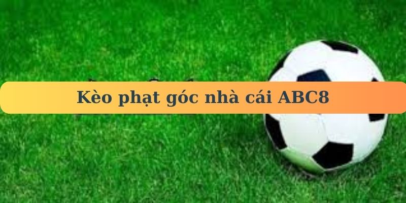 Kèo Phạt Góc – Bí Kíp Chinh Phục Sân Chơi Cá Cược
