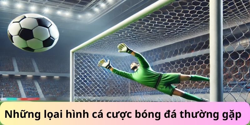 Những loại hình bóng đá thường gặp
