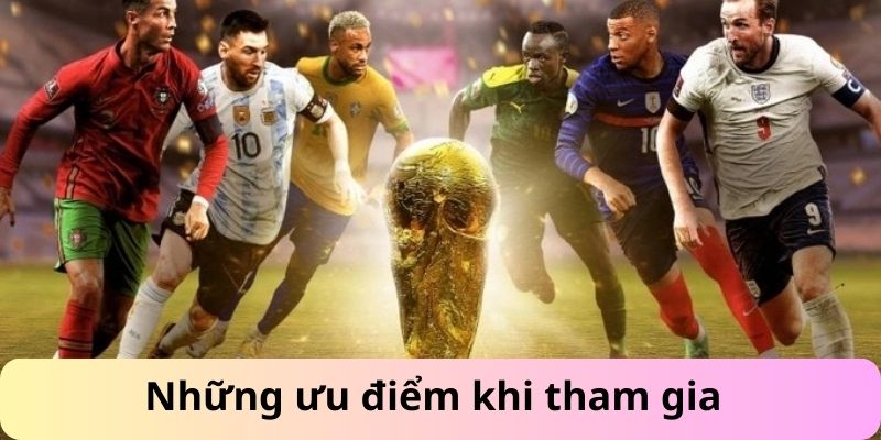 Những ưu điểm khi tham gia