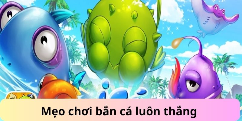 Mẹo chơi bắn cá luôn thắng